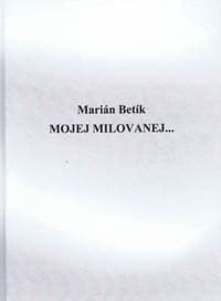 Mojej milovanej ... - Betík Marián
