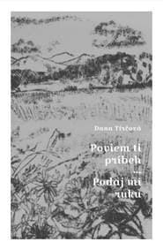 Poviem ti príbeh / Podaj mi ruku - Dana Tirčová 1