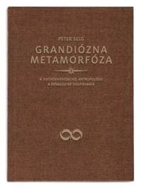 Grandiózna metamorfóza - Peter Selg 1