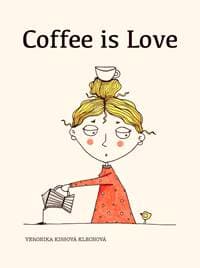 Coffee is love - Veronika Kissová 1