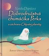 Dobrodružstvá chumáčika Perka a záchrana Chlpatej planéty - Natália Dujničová