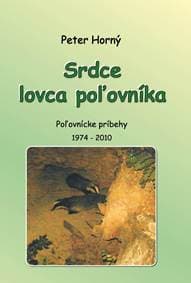 Srdce lovca poľovníka - Peter Horný