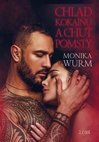 Chlad kokaínu a chuť pomsty (2. diel knihy Chlad ohňa a chuť kokaínu) - Monika Wurm 1