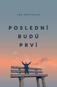 Poslední budú prví - Ján Košturiak