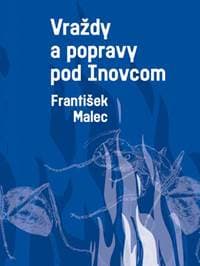 Vraždy a popravy pod Inovcom - František Malec