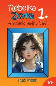 Rebelka Zorka 1 - Hľadanie môjho „JA“ - Moon Suzi
