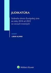 Judikatúra Súdneho dvora EÚ za roky 2018 až 2022 vo veciach trestných - Libor Klimek