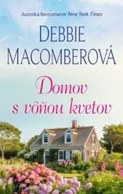 Domov s vôňou kvetov - Debbie Macomberová 1