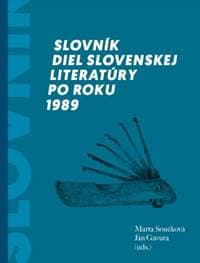 Slovník diel slovenskej literatúry po roku 1989 - Marta Součková, Ján Gavura