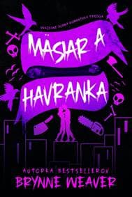 Mäsiar a Havranka - Vražedne dobrá romantická trilógia - Weaver Brynne 1