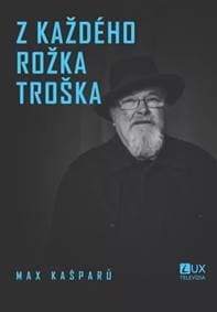 Z každého rožka troška / t.v. - Max Kašparů