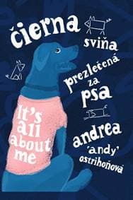 Čierna sviňa prezlečená za psa - Andrea Ostrihoňová 1