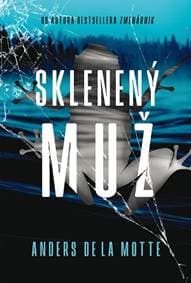 Sklenený muž - de la Motte Anders