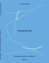 Vnútorný exil - Andrej Hablák 1