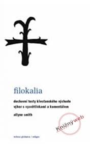 Filokalia - Duchovní texty křesťanského Východu - Smith Allyne