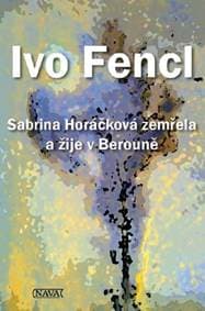 Sabrina Horáčková zemřela a žije v Berouně - Ivo Fencl 1