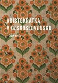 Aristokratka v Československu - Evžen Boček 1