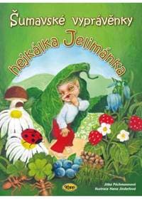 Šumavské vyprávěnky hejkálka Jelimánka - Hana Jinderlová, Jitka Pöchmannová 1