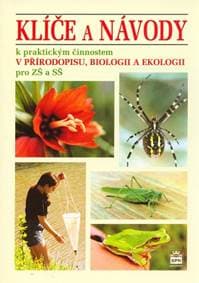 Klíče a návody k praktickým činnostem v přírodopisu, biologii a ekologii pro ZŠ a SŠ - Stoklasa a kolektiv J. 1