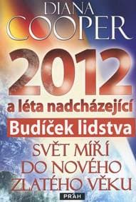 2012 a léta nadcházející - Diana Cooper 1