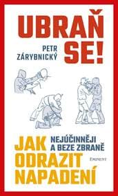 Ubraň se! Jak nejúčinněji a beze zbraně odrazit napadení - Zárybnický Petr 1