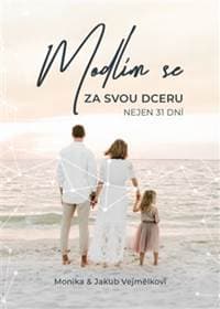 Modlím se za svou dceru - Monika Vejmělková