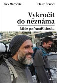 Vykročit do neznáma - Misie po františkánsku - Mardesic Jack