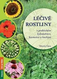 Léčivé rostliny v praktickém bylinkářství, kosmetice a kuchyni - Gato Martin 1