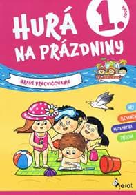 Hurá na prázdniny 1.trieda - hravé precvičovanie - Kolektív autorov 1