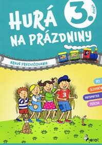 Hurá na prázdniny 3. trieda - hravé precvičovanie - Kolektív autorov 1