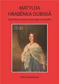 Matylda Hraběnka Dubská - Věra Rudolfová