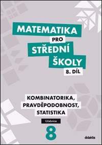 Matematika pro střední školy 8.díl Učebnice - Martina Květoňová, Radek Horenský, Ivana Janů, Hana Lukšová, Rita Vémolová