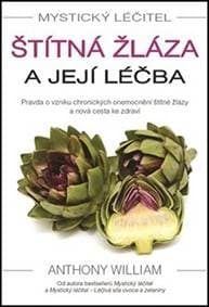 Mystický léčitel Štítná žláza a její léčba - William Anthony 1
