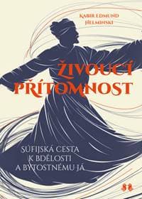Živoucí přítomnost - Kabir Edmund Helminski