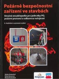 Požárně bezpečnostní zařízení ve stavbách. Stručná encyklopedie pro jednotky PO, požární prevenci a - Ing. Václav Kratochvíl, Ph.D., Ing. Michal Kratochvíl, Ing. Šárka Navarová, Ph.D. 1