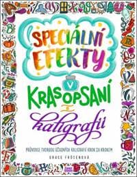 Speciální efekty v krasopsaní a kaligrafii - Grace Frösénová