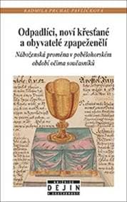 Odpadlíci, noví křesťané a obyvatelé zpapeženělí - Radmila Prchal Pavlíčková