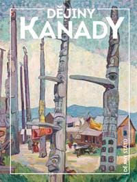 Dějiny Kanady - Lenka Rovná, Magdalena Fiřtová, Miroslav Jindra, Klára Kolínská
