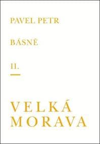 Básně Velká Morava - Pavel Petr