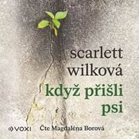 Když přišli psi (audiokniha) - Scarlett Wilková