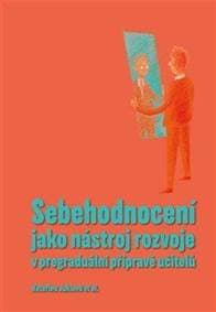 Sebehodnocení jako nástroj rozvoje v pregraduální přípravě učitelů - Juklová Kateřina