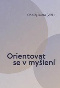 Orientovat se v myšlení - Sikora Ondřej