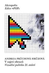V zajetí obrazů - Vizuální politika 21. - Průchová Hrůzová Andrea 1