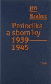 Periodika a sborníky 1939–1945 - Brabec Jiří