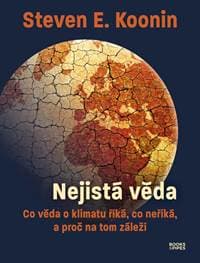 Nejistá věda - Co věda o klimatu říká, co neříká, a proč na tom záleží - E. Koonin Steven 1