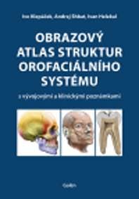 Obrazový atlas struktur orofaciálního systému - Ivo Klepáček, Shbat Andrej, Ivan Helekal 1