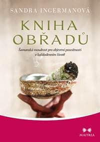 Kniha obřadů - Šamanská moudrost pro obj - Ingermanová Sandra 1