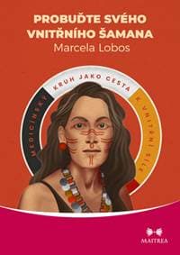 Probuďte svého vnitřního šamana - Marcela Lobos 1