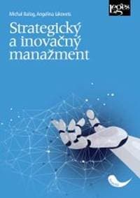 Strategický a inovačný manažment - Michal Balog, Angelina Iakovets