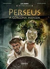 Perseus a Gorgona Medúza - Luc Ferry, Clotilde Bruneau, Giovanni Lorusso 1